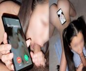 Cheating Girlfriend Ignores Boyfriends Calls While Giving Head - Small Asian from wife on phone