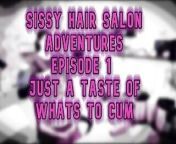 Sissy Hair Salon Adventures Episode 1 from daya popat sex story