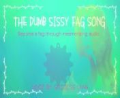 The dumb dumb sissy fag song become a fag through audio from kusu kusu song